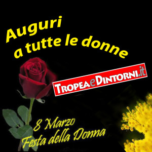 Auguri a tutte le Donne da Tropeaedintorni.it